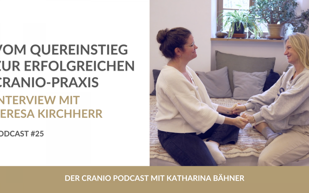 25 – Vom Quereinstieg zur erfolgreichen Cranio-Praxis