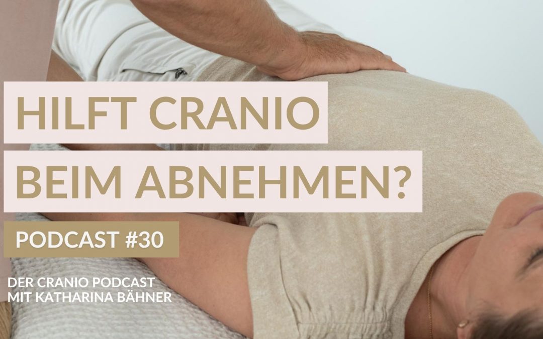 30 – Hilft Cranio beim Abnehmen?