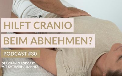 30 – Hilft Cranio beim Abnehmen?
