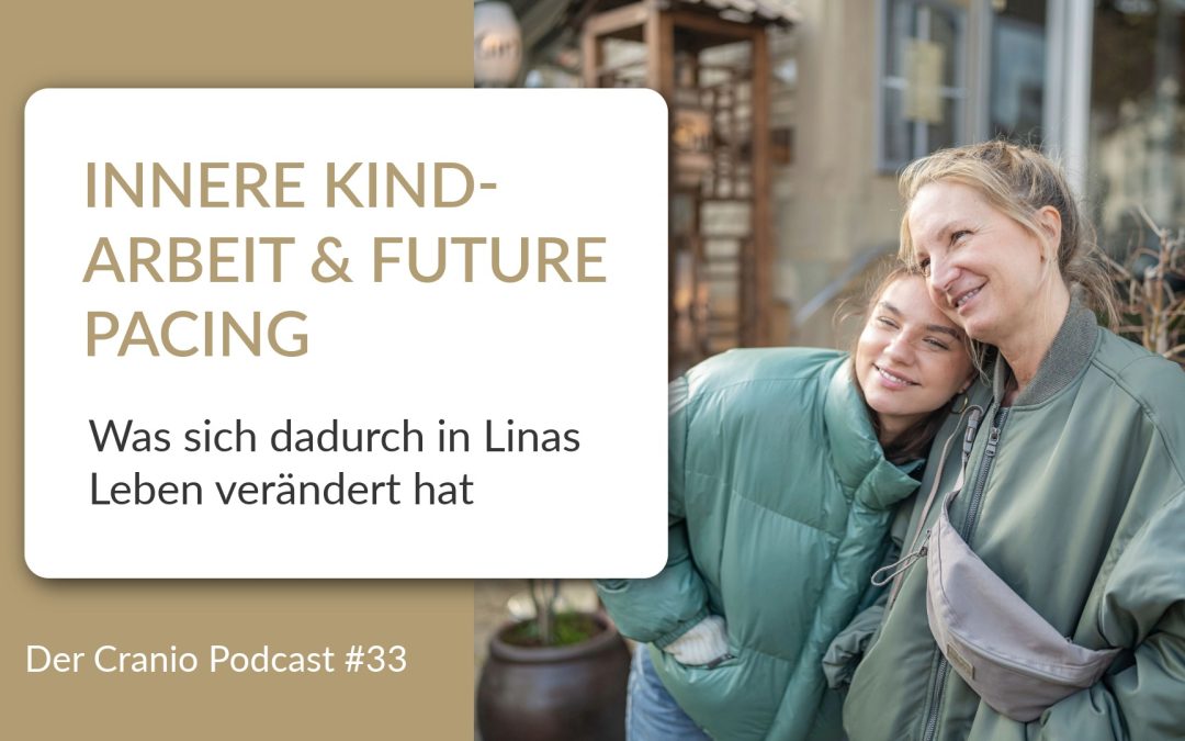 33 – Innere Kind-Arbeit & Future Pacing